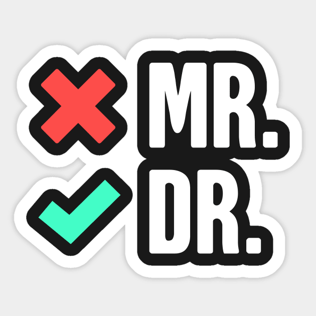 Mr. Dr. -- Funny PhD Checklist Sticker by MeatMan